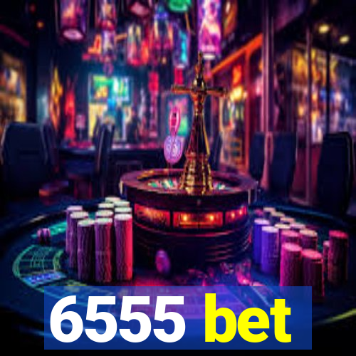 6555 bet